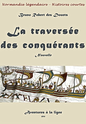 La travers?e des conqu?rants【電子書籍】[ Bruno Robert des Douets ]