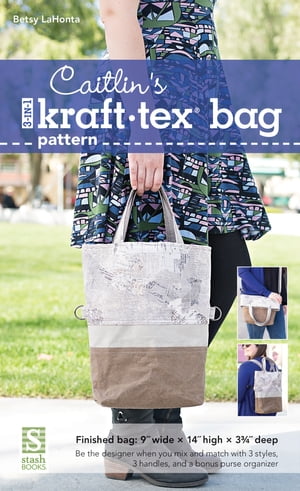 Caitlin's 3-in-1 kraft-tex Bag Pattern