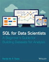 SQL for Data Scientists A Beginner's Guide for Building Datasets for Analysis