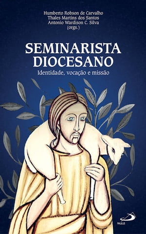 Seminarista diocesano Identidade, voca??o e miss?oŻҽҡ[ Humberto Robson de Carvalho ]