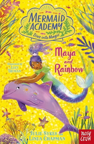 Mermaid Academy: Maya and Rainbow Maya and Rainbow【電子書籍】[ Julie Sykes ]