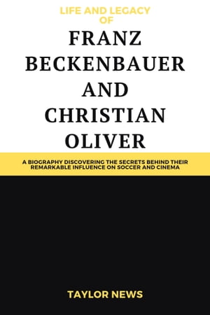 Life and Legacy Of Franz Beckenbauer and Christian
