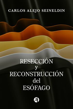 Resección y reconstrucción del esófago