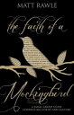 The Faith of a Mockingbird A Small Group Study Connecting Christ and Culture【電子書籍】 Matt Rawle