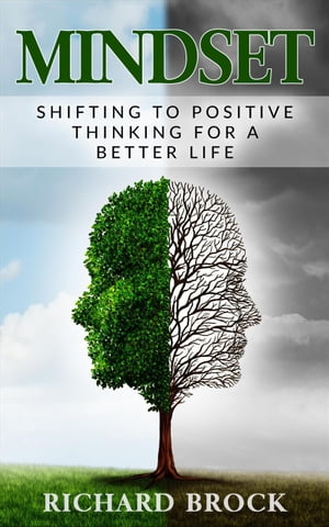 Mindset: Shifting to Positive Thinking for a Better Life