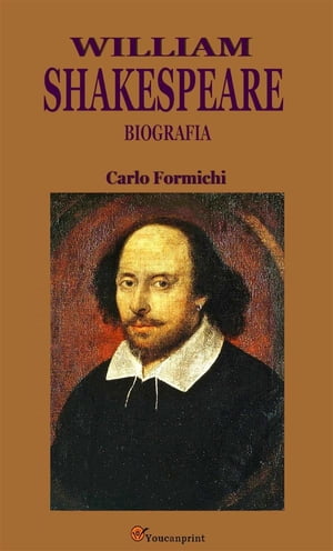 William Shakespeare. BiografiaŻҽҡ[ Carlo Formichi ]