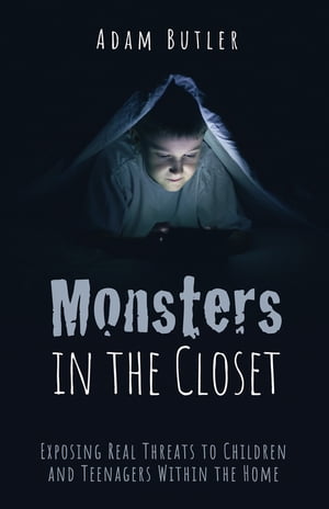 ŷKoboŻҽҥȥ㤨Monsters in the Closet Exposing Real Threats to Children and Teenagers Within the HomeŻҽҡ[ Adam Butler ]פβǤʤ2,083ߤˤʤޤ