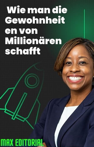 Wie man die Gewohnheiten von Millionären schafft