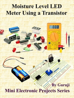Moisture Level LED Meter Using a Transistor