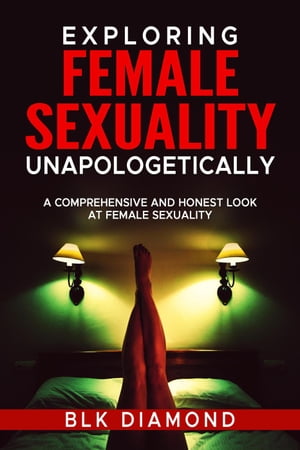 Exploring Female Sexuality Unapologetically