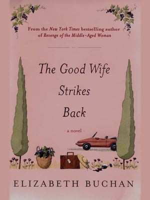 The Good Wife Strikes Back【電子書籍】 Elizabeth Buchan