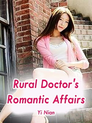 Rural Doctor's Romantic Affairs Volume 3Żҽҡ[ Yi Nian ]