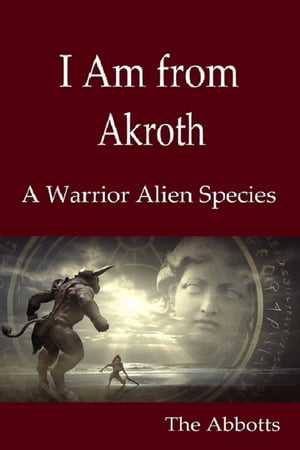 I Am from Akroth: A Warrior Alien Species