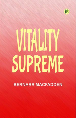 ŷKoboŻҽҥȥ㤨Vitality SupremeŻҽҡ[ Bernarr Macfadden ]פβǤʤ158ߤˤʤޤ