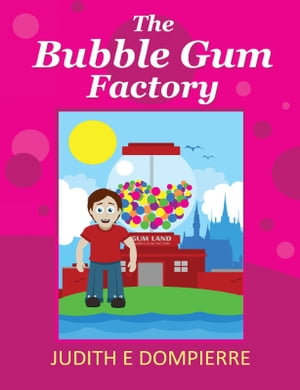 The Bubble Gum Factory【電子書籍】[ Judith