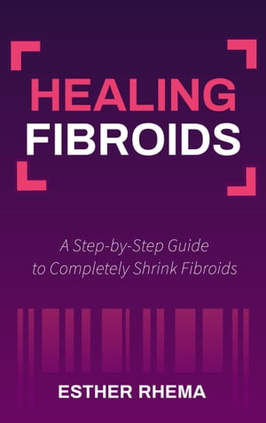 Healing Fibroids