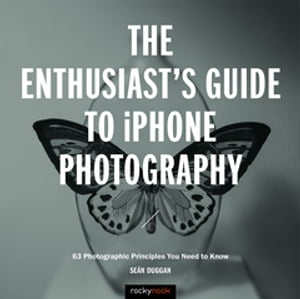 The Enthusiast's Guide to iPhone Photography