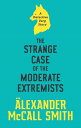 ŷKoboŻҽҥȥ㤨The Strange Case of the Moderate ExtremistsŻҽҡ[ Alexander McCall Smith ]פβǤʤ132ߤˤʤޤ