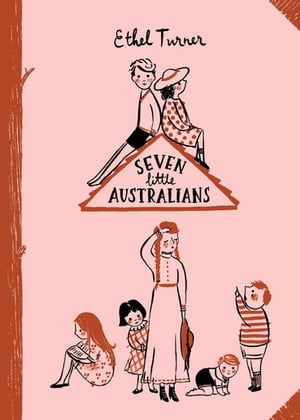 Seven Little Australians: Australian Children's Classics Australian Children's Classics