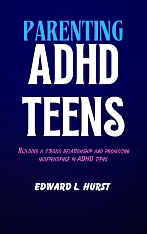 PARENTING ADHD TEENS Building a strong relationship and promoting independence in ADHD Teens