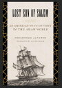 Lost Son of Salem: An American Boy’s Odyssey in the Arab World【電子書籍】[ Mohammad A...