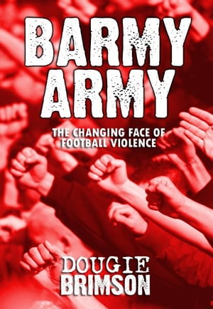 Barmy Army: The Changing Face of Football Violence