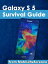 Samsung Galaxy S 5 Survival Guide Step-by-Step User Guide for the Galaxy S 5 and Kit Kat: Getting Started, Managing eMail, Managing Photos and Videos, Hidden Tips and TricksŻҽҡ[ Toly K ]