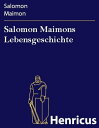 ŷKoboŻҽҥȥ㤨Salomon Maimons Lebensgeschichte (1754-1800Żҽҡ[ Salomon Maimon ]פβǤʤ301ߤˤʤޤ