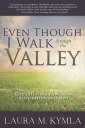 Even Though I Walk Through the Valley God's Healing Power for Love and Restoration【電子書籍】[ Laura Kymla ]