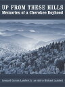 Up from These Hills Memories of a Cherokee Boyhood【電子書籍】[ Leonard Carson Lambert...