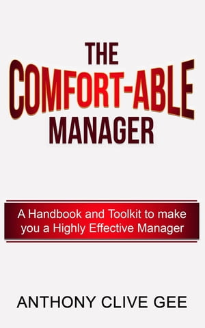 ŷKoboŻҽҥȥ㤨The Comfort-Able Manager A Handbook and Toolkit to make you a Highly effective ManagerŻҽҡ[ Anthony C Gee ]פβǤʤ162ߤˤʤޤ