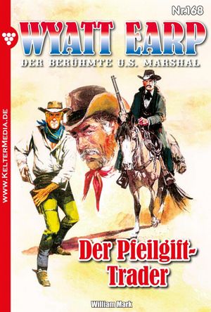 Der Pfeilgift-Trader Wyatt Earp 168 ? WesternŻҽҡ[ William Mark ]