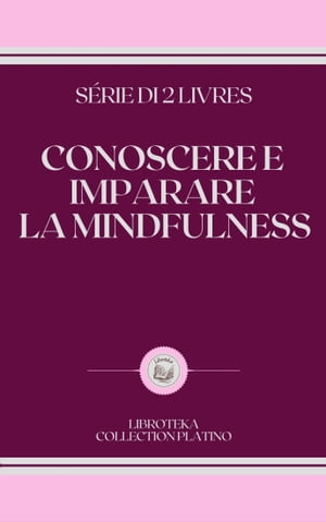 CONOSCERE E IMPARARE LA MINDFULNESS