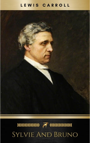 Sylvie and BrunoŻҽҡ[ Lewis Carroll ]