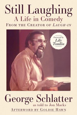 Still Laughing: A Life in Comedy (From the Creator of Laugh-in)