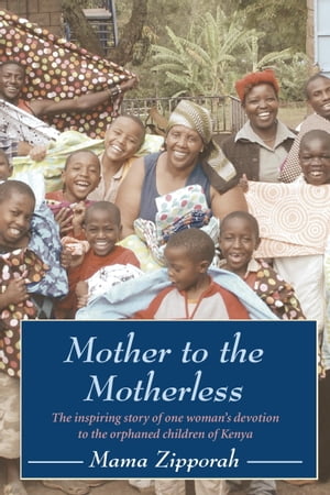 Mother to the Motherless The inspiring true stor