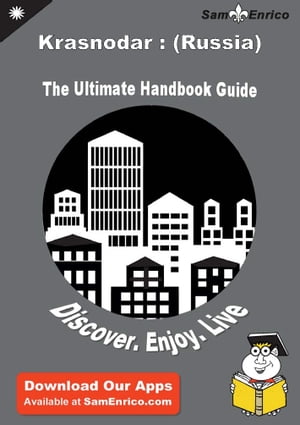 Ultimate Handbook Guide to Krasnodar : (Russia) Travel Guide