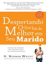 Despertando o Que H? de Melhor Em Seu Marido【電子書籍】[ H. Norman Wright ]