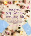 Magical Self-Care for Everyday Life Create your own personal wellness rituals using the Tarot, space-clearing, breath work, high-vibe recipes, and more【電子書籍】 Leah Vanderveldt