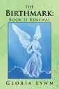 The Birthmark: Book Ii Renewal【電子書籍】 Gloria Lynn