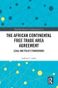 The African Continental Free Trade Area Agreement Legal and Policy Frameworks