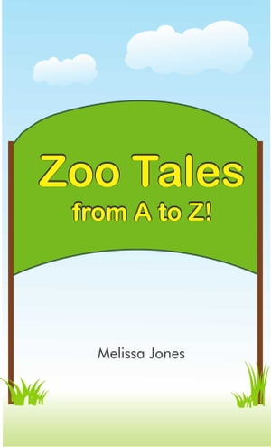 Zoo Tales from A to ZŻҽҡ[ Melissa Jones ]