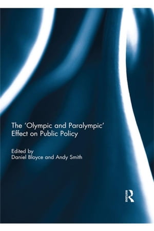 The 'Olympic and Paralympic' Effect on Public Policy【電子書籍】