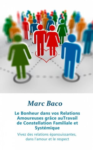 Le Bonheur dans vos Relations Amoureuses gr?ce au Travail de Constellation Familiale et Syst?mique