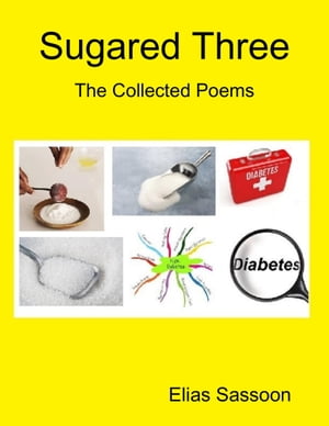ŷKoboŻҽҥȥ㤨Sugared Three: The Collected PoemsŻҽҡ[ Elias Sassoon ]פβǤʤ201ߤˤʤޤ