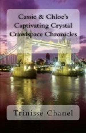 Cassie and Chloe's Captivating Crystal Crawlspac