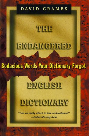 The Endangered English Dictionary: Bodacious Words Your Dictionary Forgot