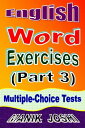 English Word Exercises (Part 3): Multiple-choice Tests【電子書籍】[ Manik Joshi ]