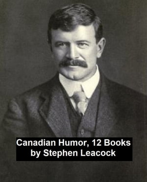 Canadian Humor, 12 BooksŻҽҡ[ Stephen Leacock ]