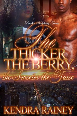 The Thicker the Berry, the Sweeter the Juice【電子書籍】[ Kendra Rainey ]